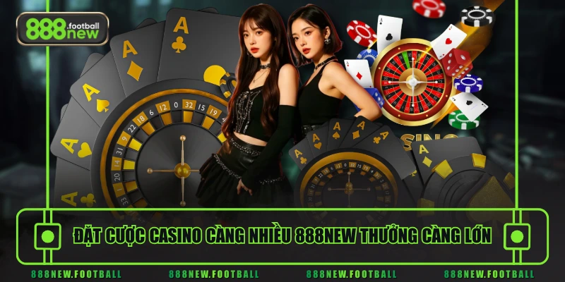 888NEW 23 Đặt cược Casino càng nhiều 888NEW thưởng càng lớn
