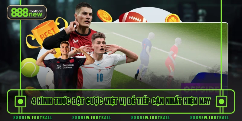 Cá Cược Kèo Việt Vị - Cơ Hội Nhân Đôi Lợi Nhuận Cực Đơn Giản 2 4 hình thức đặt cược việt vị dễ tiếp cận nhất hiện nay