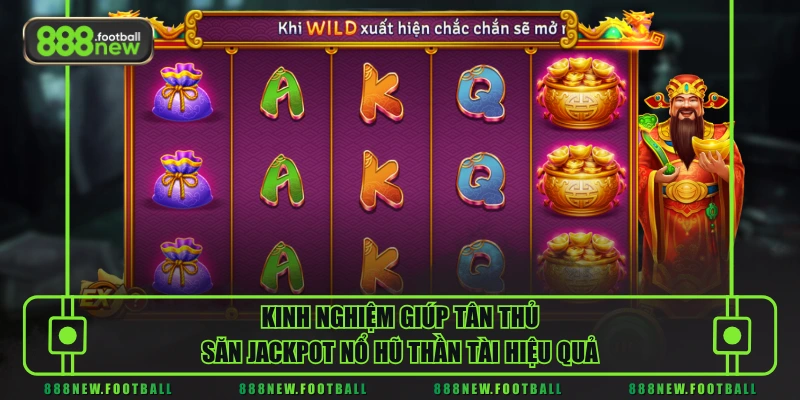 Nổ Hũ Thần Tài - Slot PG Lộc Phát, Dễ Chơi Dễ Trúng 3 Kinh nghiệm giúp tân thủ săn Jackpot nổ hũ Thần Tài hiệu quả